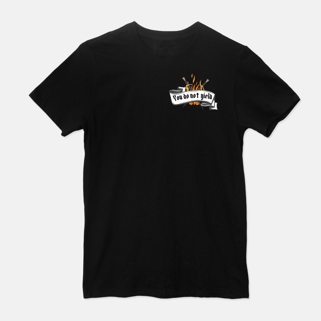 You Do Not Yield T Shirt