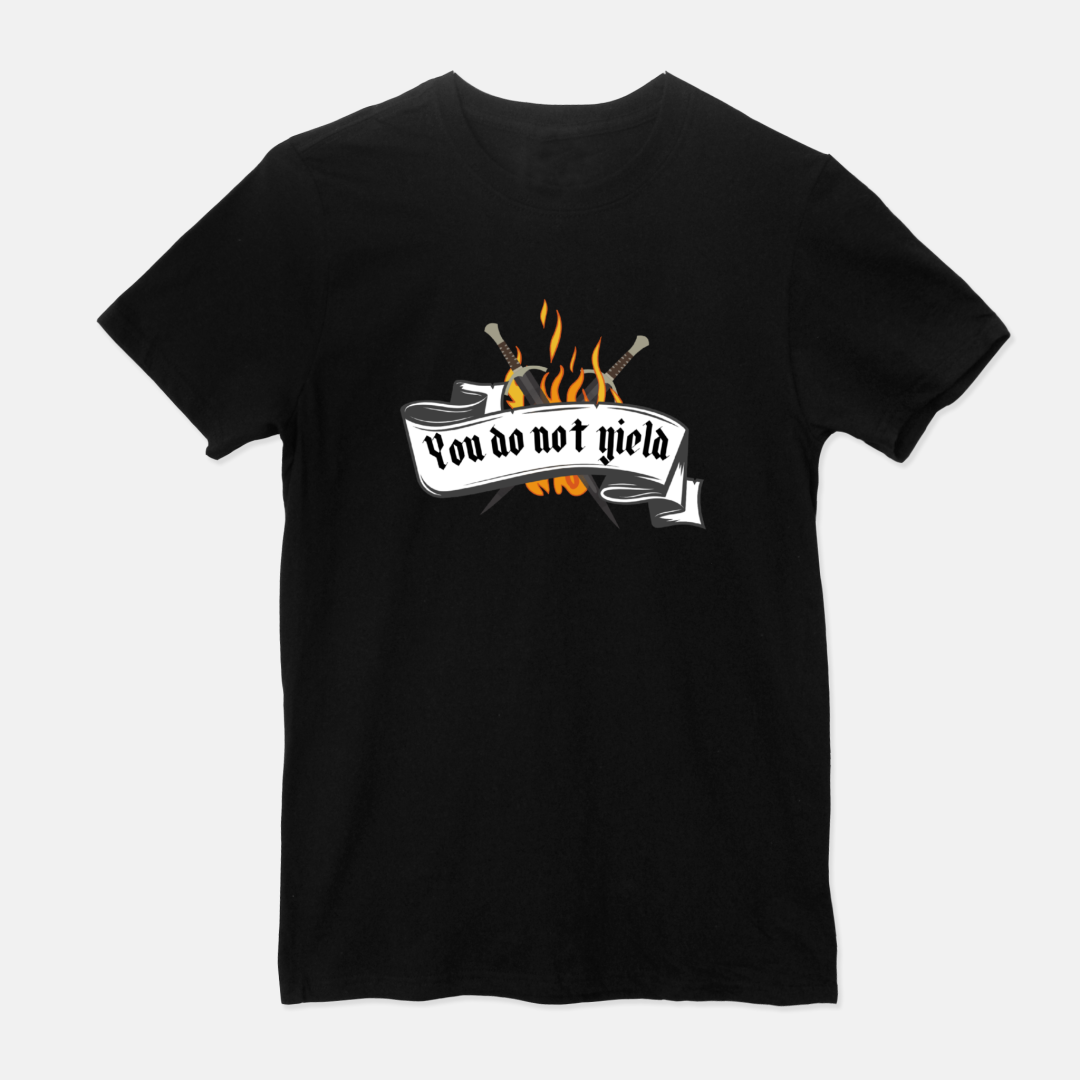 You Do Not Yield T Shirt